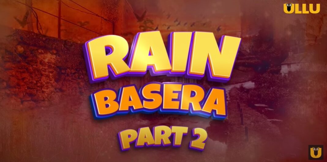 Rain Basera Part 2 Ullu Web Series Release Date 2023, Cast, Story and More