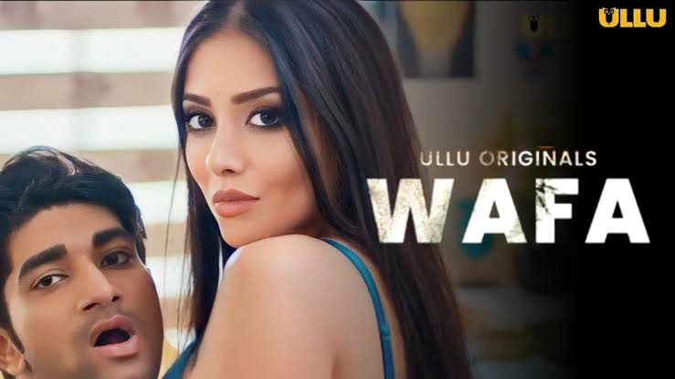 Wafa Part 3 Ullu Web Series 2023 Release Date, Cast, Plot, Trailer And ...